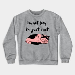 I am not lazy, I am just a cat Crewneck Sweatshirt